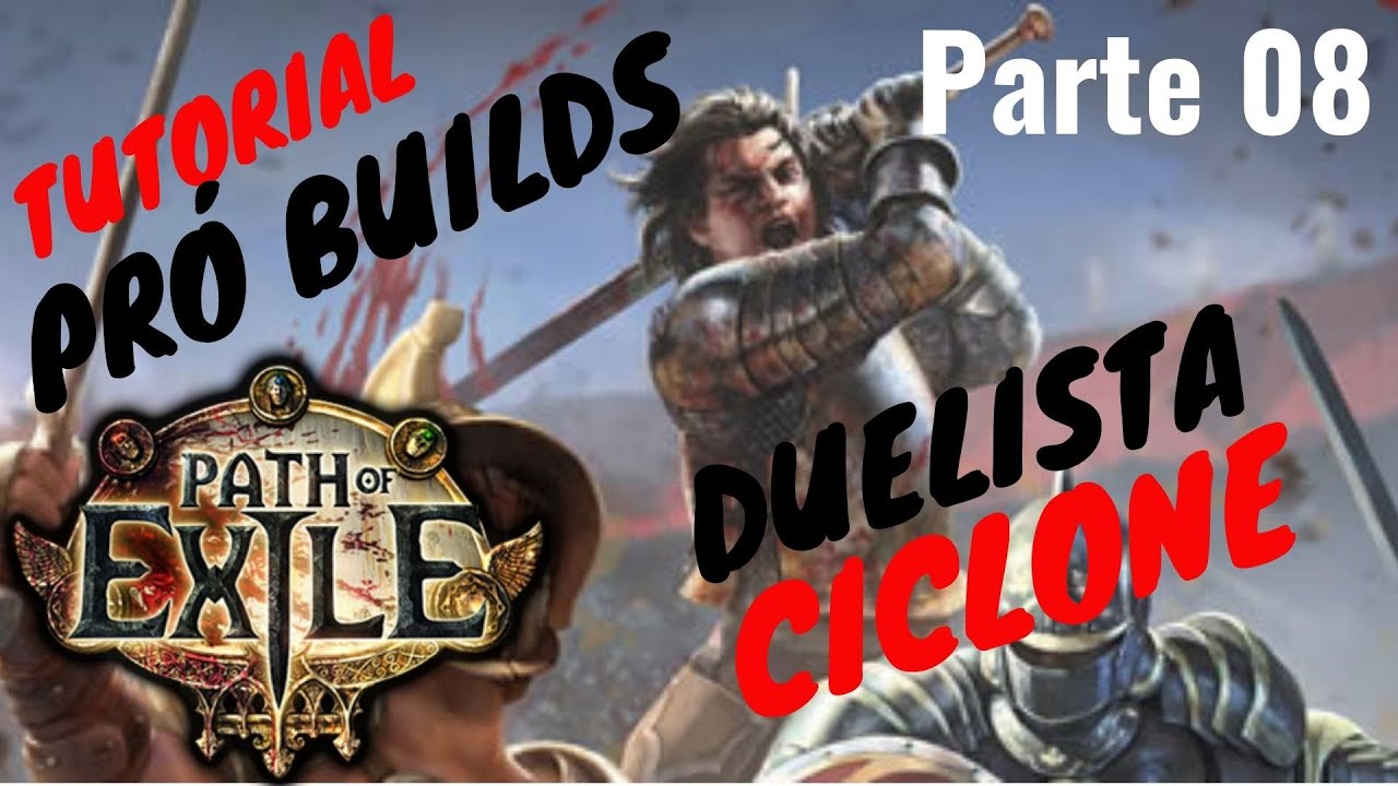 Tutorial Completo - Pró Builds - Duelista - Ciclone - Parte 08 | Path of Exile