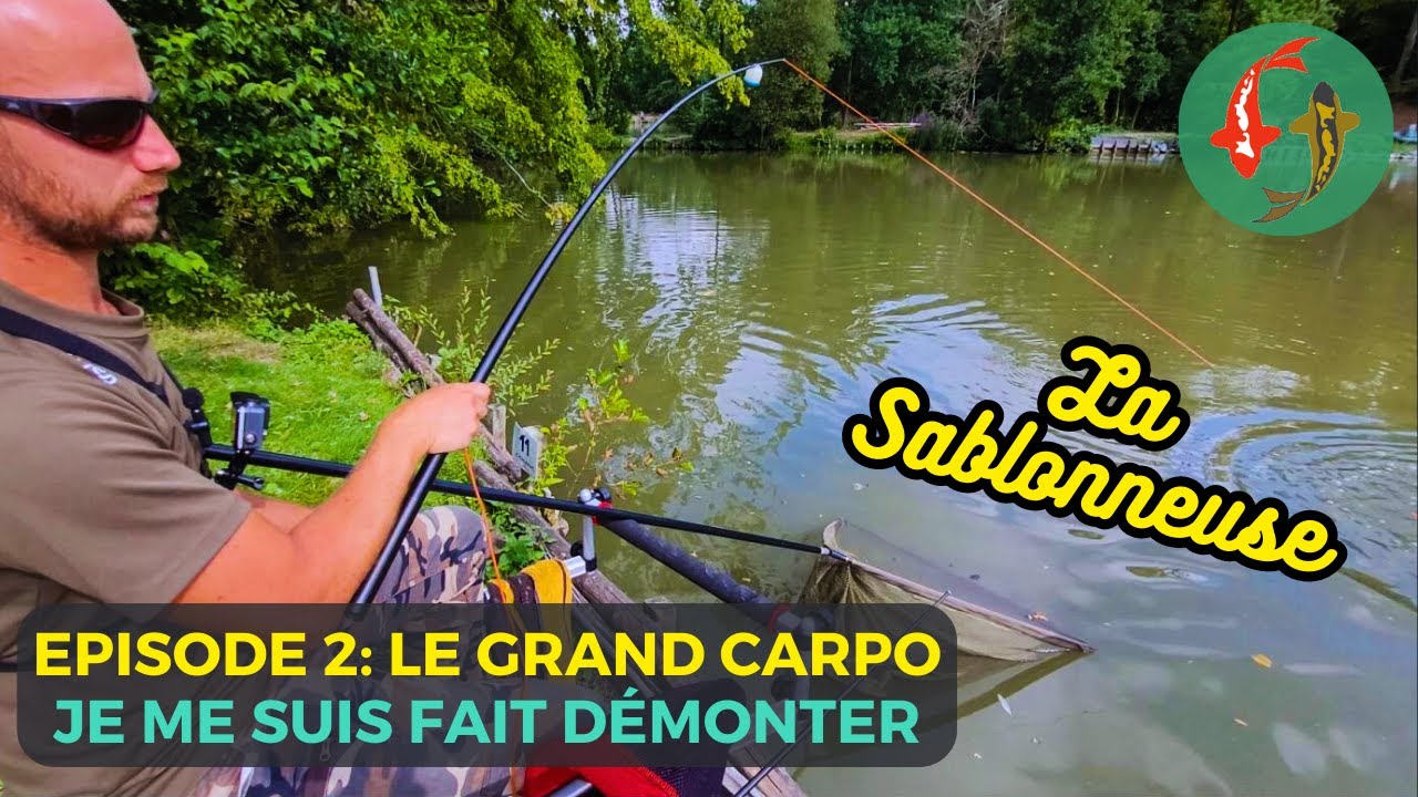 la Sablonneuse Episode 2  → le Grand carpo - Carpes à la grande canne