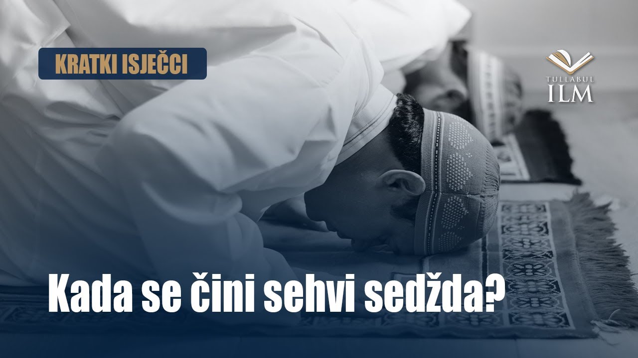 Kada se čini sehvi sedžda? - Dr. Zijad Ljakić - Tullabul Ilm