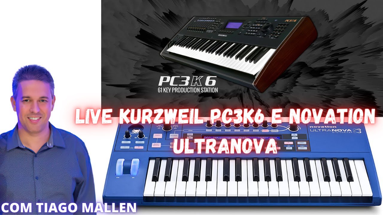 LIVE - KURZWEIL PC3K6 E NOVATION ULTRANOVA PAPO TECLADISTICO COM (TIAGO MALLEN) 