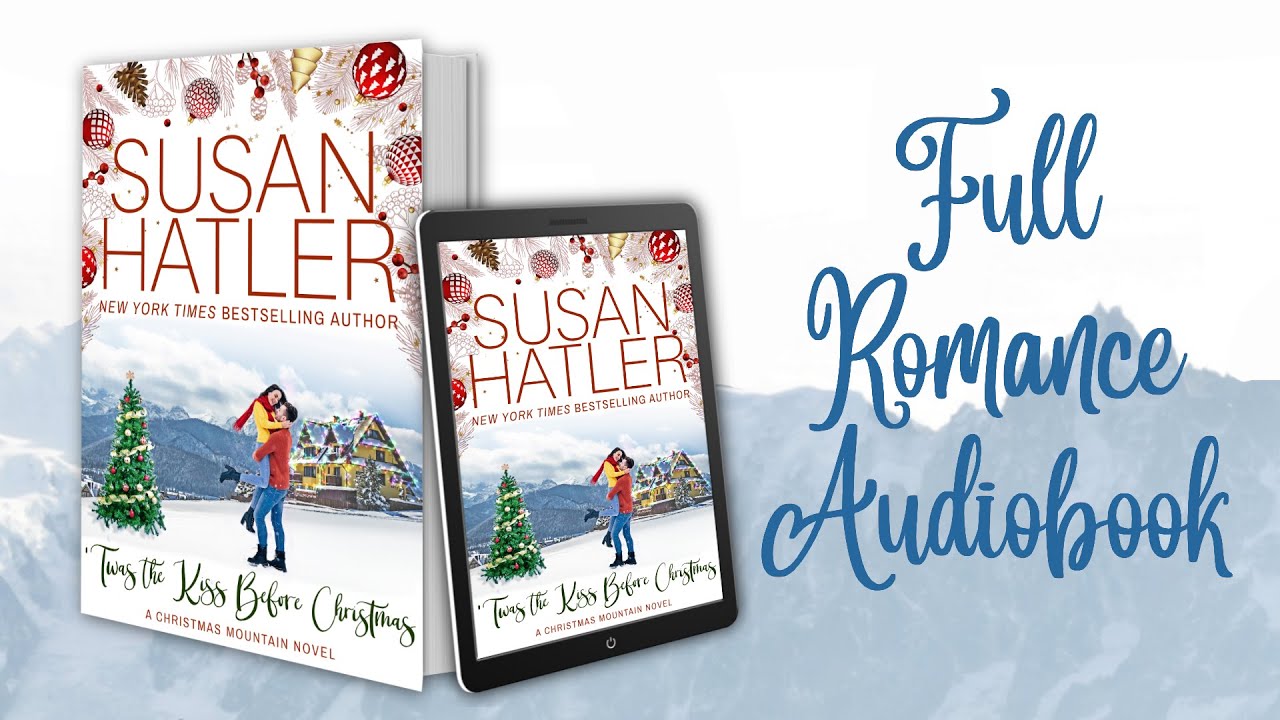 FULL AUDIOBOOK ♡ ‘Twas the Kiss Before Christmas (Christmas Mountain Romance, Book 2)
