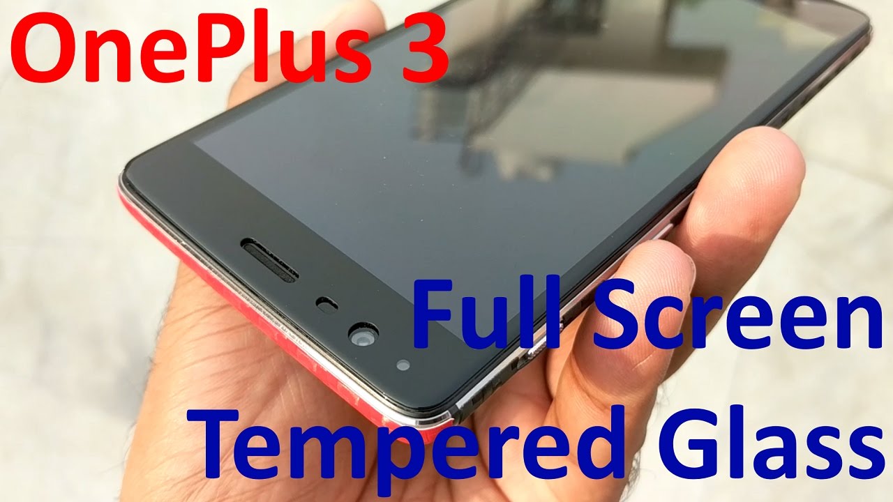 best tempered glass for oneplus 3 oneplus 3T india (oneplus 3 full screen tempered glass Review)