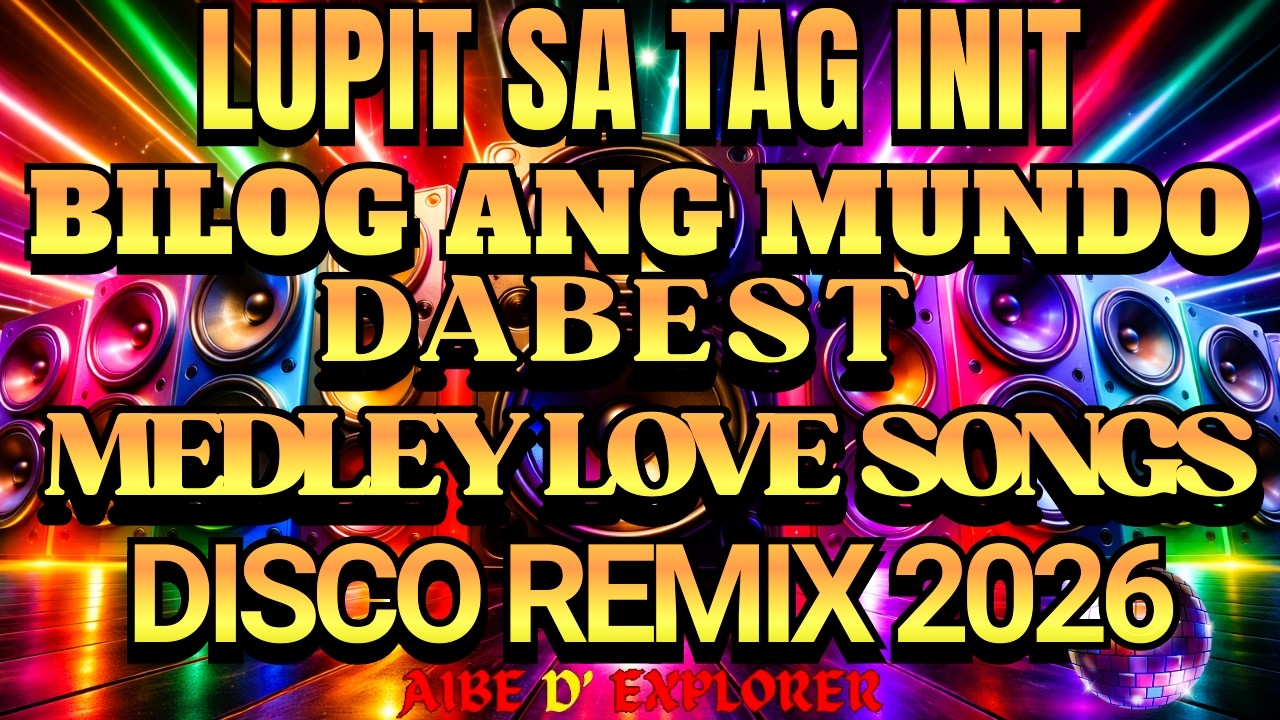 🔥💫BILOG ANG MUNDO ❤️ LUPIT SA TAG-INIT 🔥 DABEST LOVE SONGS MEDLEY | DISCO 2026