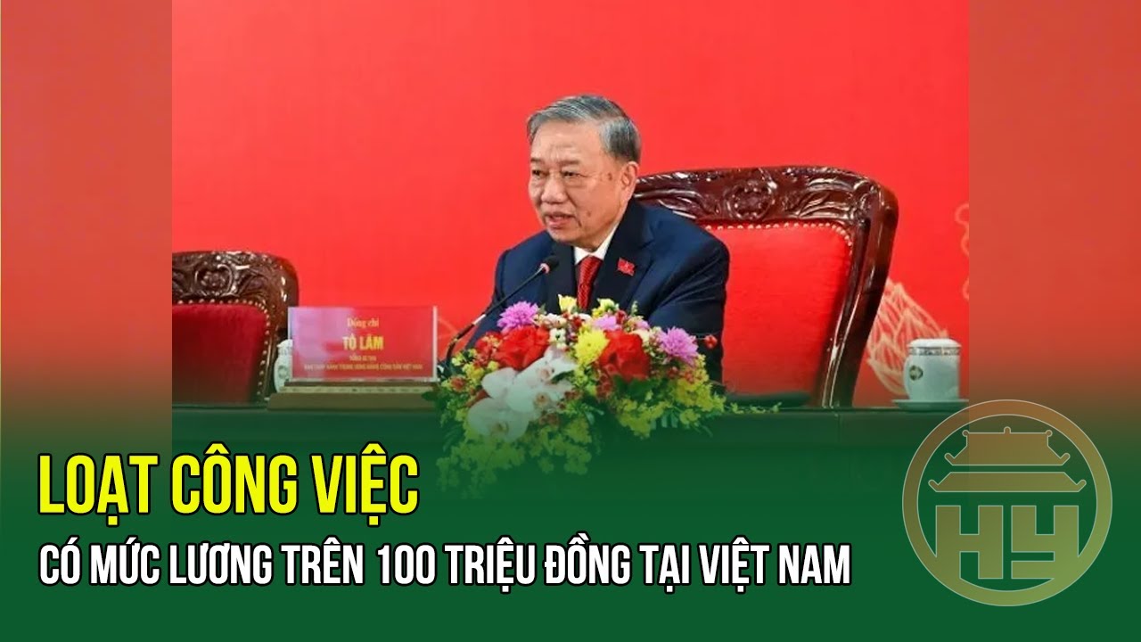 Tăng mạnh lương, thu nhập năm 2026: Loạt công việc có mức lương trên 100 triệu đồng tại Việt Nam