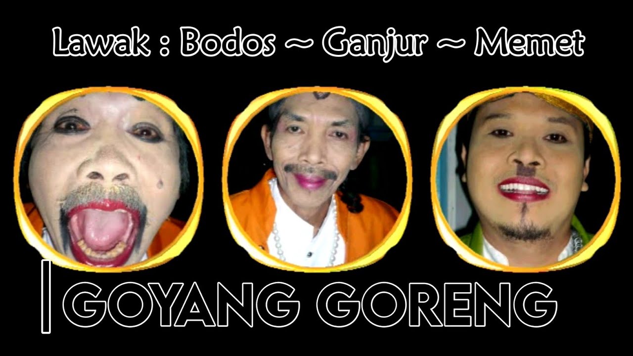 Lawak Pelos - Goyang Goreng [Bodos Memet Ganjur]