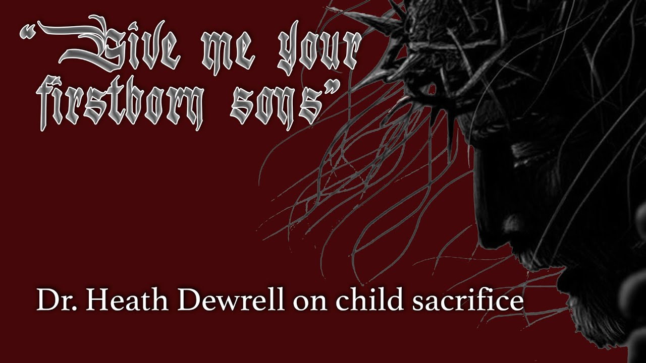 Yes, YHWH wants you to sacrifice your sons: a conversation with Dr. Heath Dewrell, Part 1