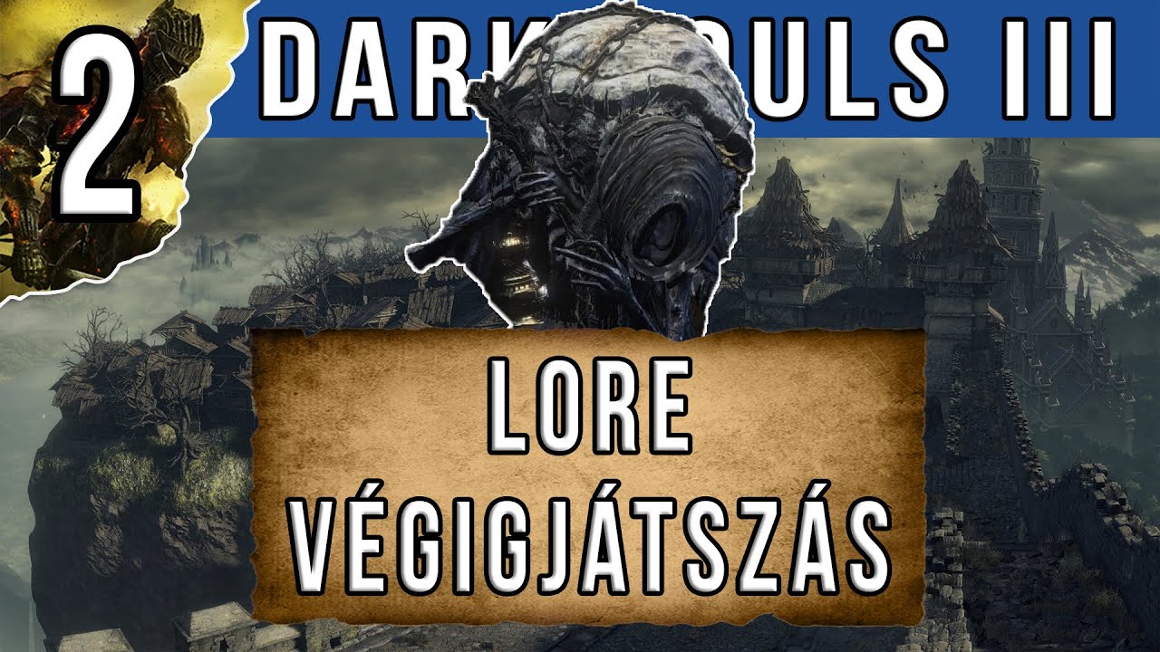 Dark Souls III Lore Végigjátszás | 2. rész - Az élőholt falu a kastély lábánál