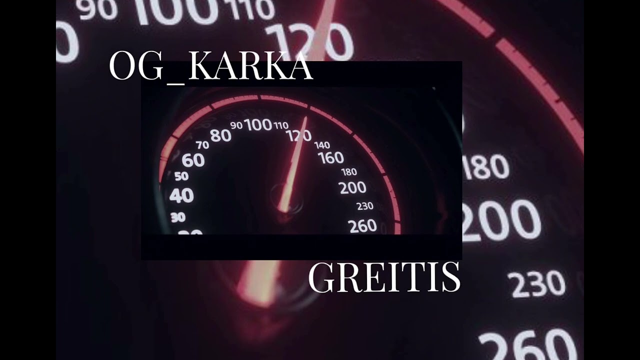 OG_KARKA: GREITIS