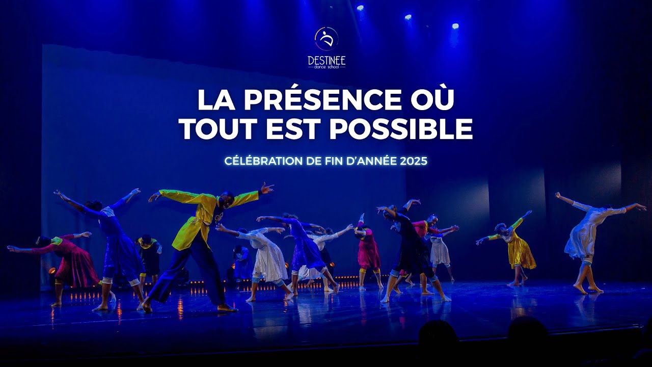 LA PRÉSENCE OÙ TOUT EST POSSIBLE | Célébration de fin d’année 2024-2025 | Destinée Dance School