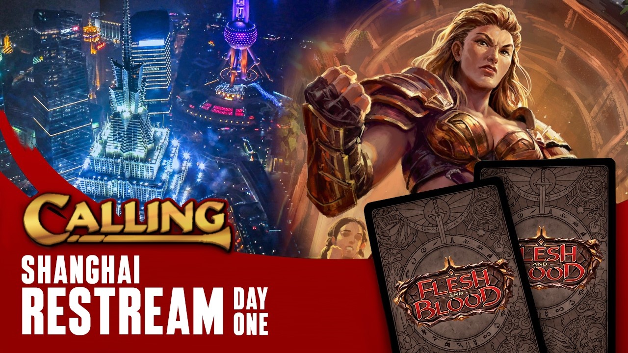 🔴 Day 1 Calling Shanghai | Flesh and Blood English Restream #fabtcg 🔴