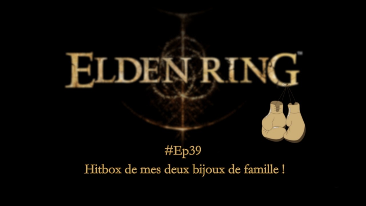 Elden ring VS randomizer Rocky # Ep39 - Hitbox de mes deux bijoux de famille !