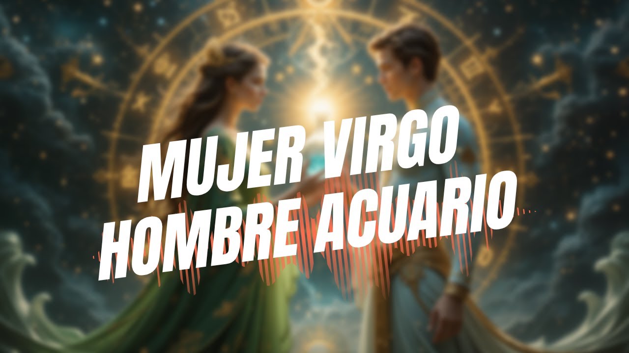 Mujer Virgo + Hombre Acuario: ¿pareja IMPOSIBLE o conexión INESPERADA? ♍♒