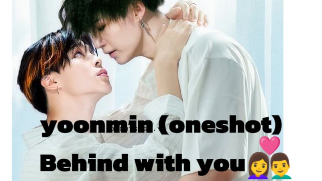 Yoonmin love story ( Behind with you👩&zwj;❤️&zwj;👨)oneshot   #yoonmin #yoonminlovestory