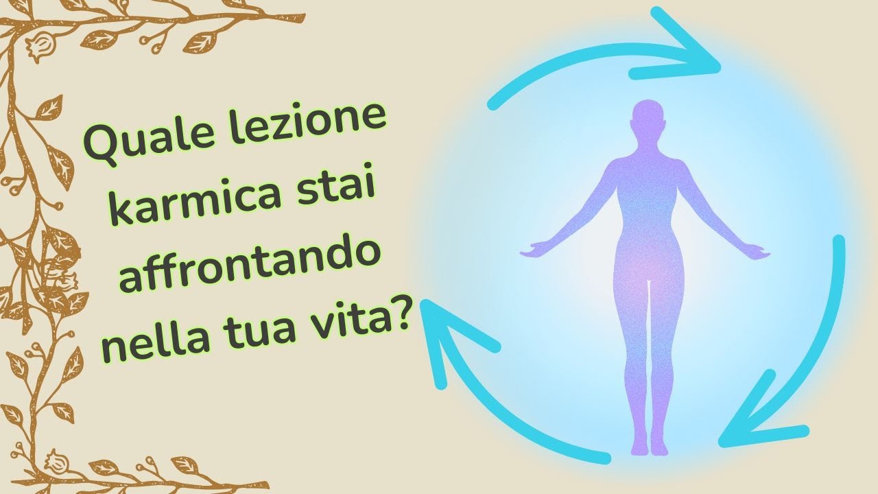 Quale lezione karmica stai affrontando nella tua vita?