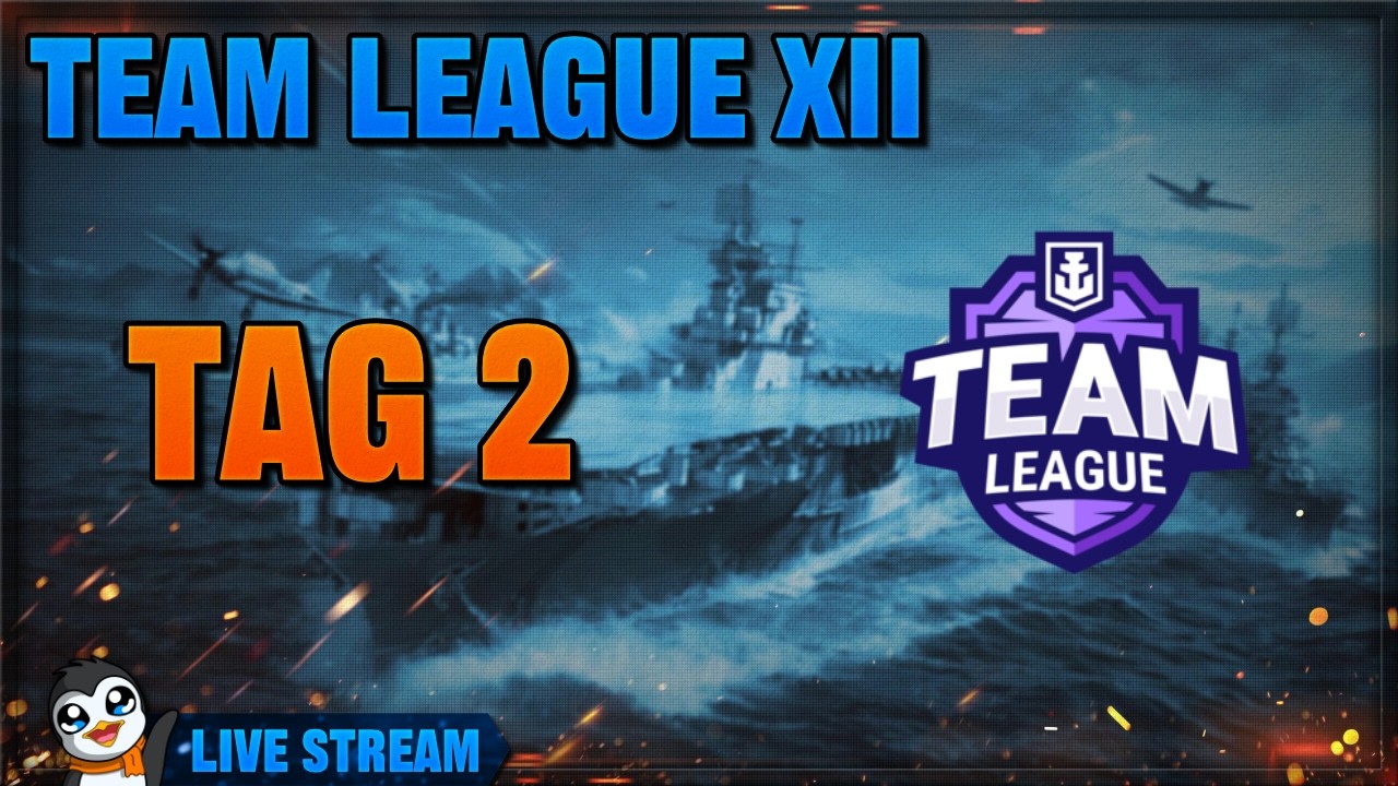 Team League XII - Tag 2 - World of Warships [Live Stream]