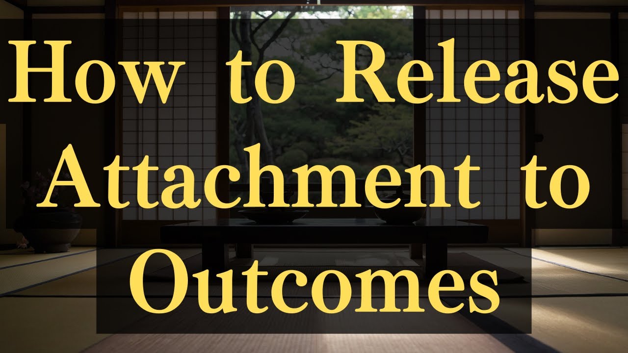 How to Release Attachment to Outcomes #yourmonkhaku #buddhism #motivation #mindfulness #spirituality