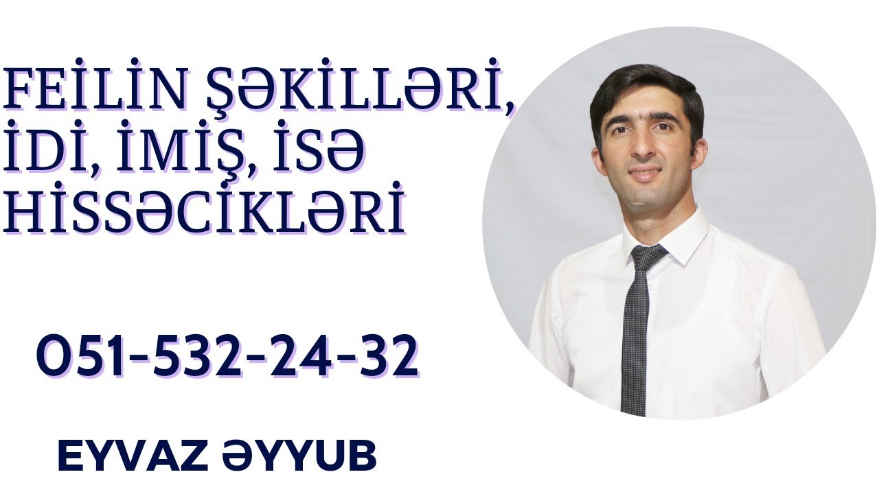 Feilin şəkilləri İdi, imiş, isə hissəcikləri (Eyvaz Əyyub)