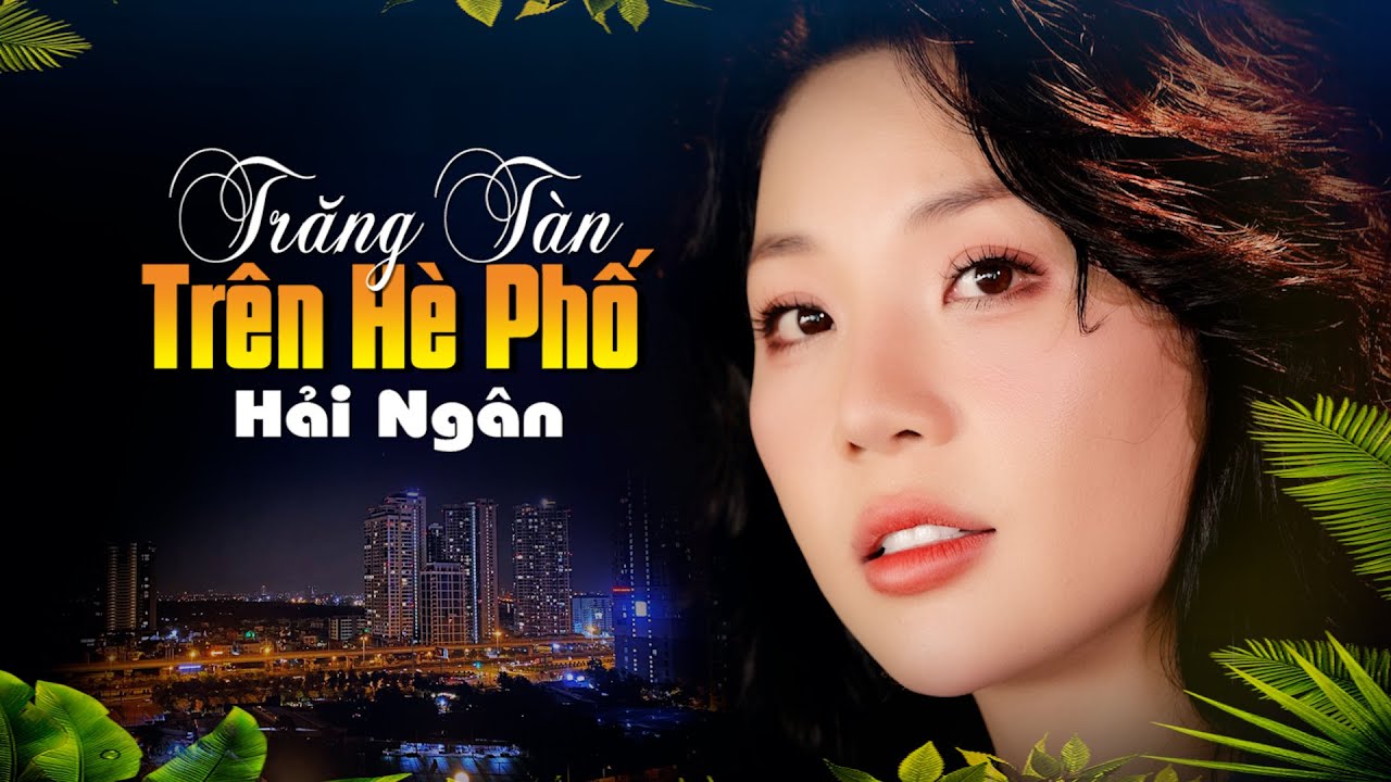 Siêu Phẩm Trăng Tàn Trên Hè Phố - Hải Ngân #haingan #bolero #nhacbolero #musicvideo