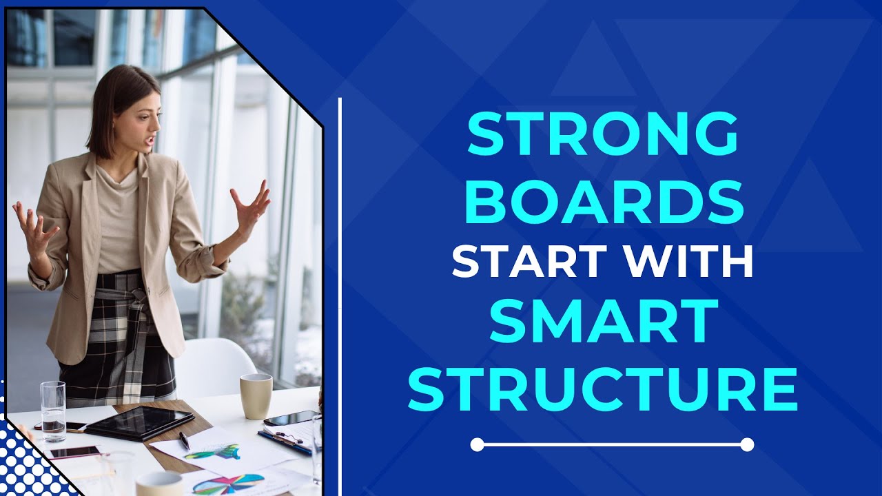 Board Structure & Committees: Building a Framework for Effective Governance