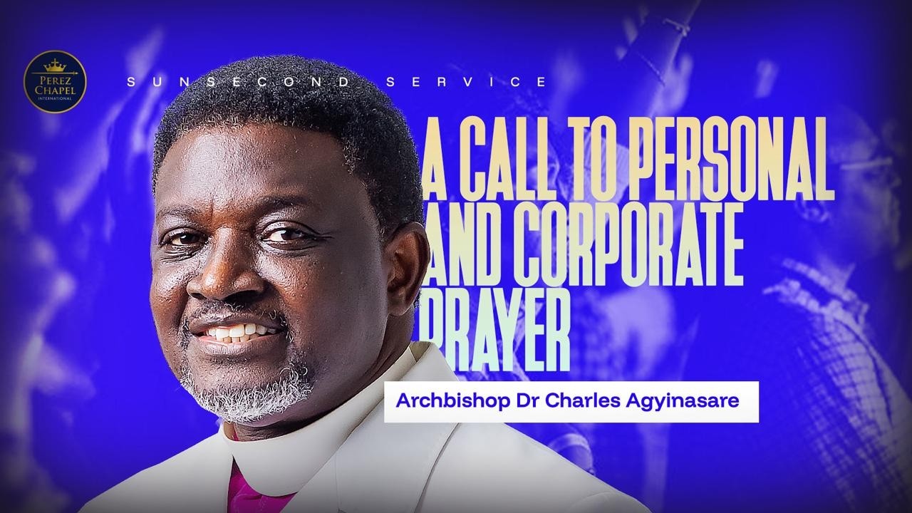 “…And Pray…”:A Call to Personal and Corporate Prayer || Archbishop Charles Agyinasare || 22.02.26