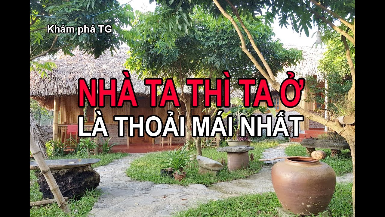 NHÀ TA THÌ TA Ở ...ĐÓ LÀ NƠI THOẢI MÁI NHẤT
