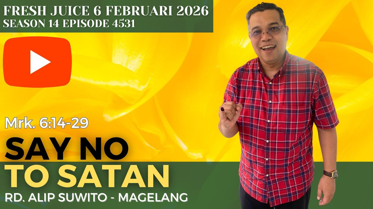 Say No to Satan - Fresh Juice 6 Februari 2026 - RD. Alip Suwito - Magelang