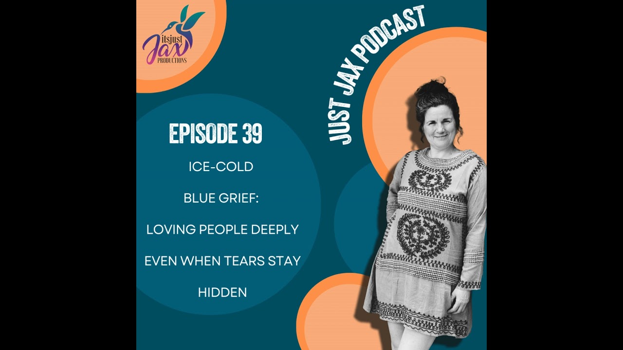 Ice-Cold Blue Grief: Loving People Deeply Even When Tears Stay Hidden EP38