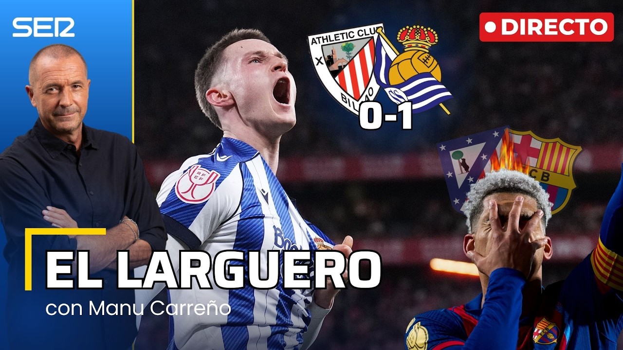 EL LARGUERO: LA REAL SOCIEDAD ASALTA SAN MAMÉS Y EL REAL MADRID ENTIERRA LA SUPERLIGA (11/02/2026)