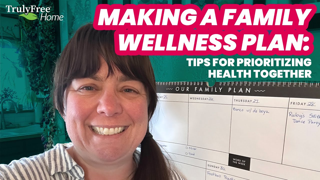 Making a Family Wellness Plan: Tips for Prioritizing Health Together
