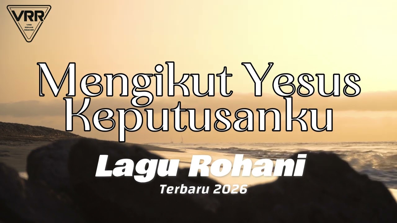 MENGIKUT YESUS KEPUTUSANKU - DJ ROHANI TERBARU 2026