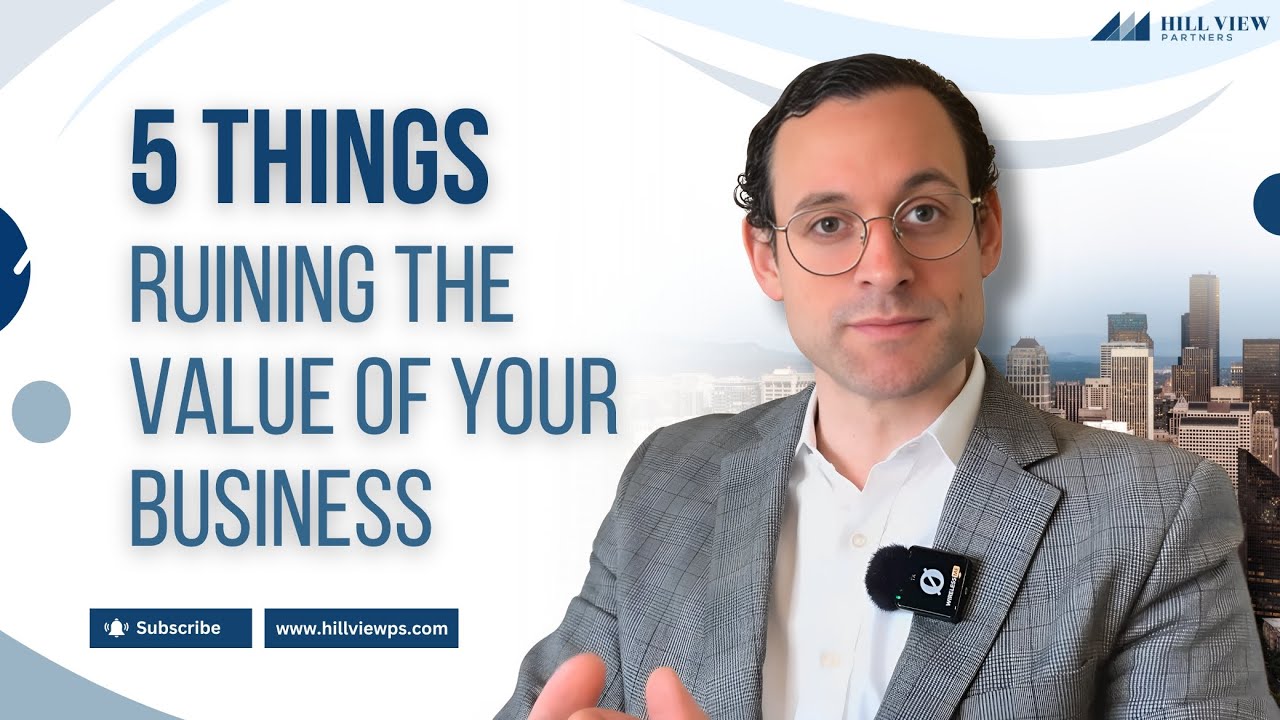Investment Banker Explains - 5 Things Ruining the Value of Your Business