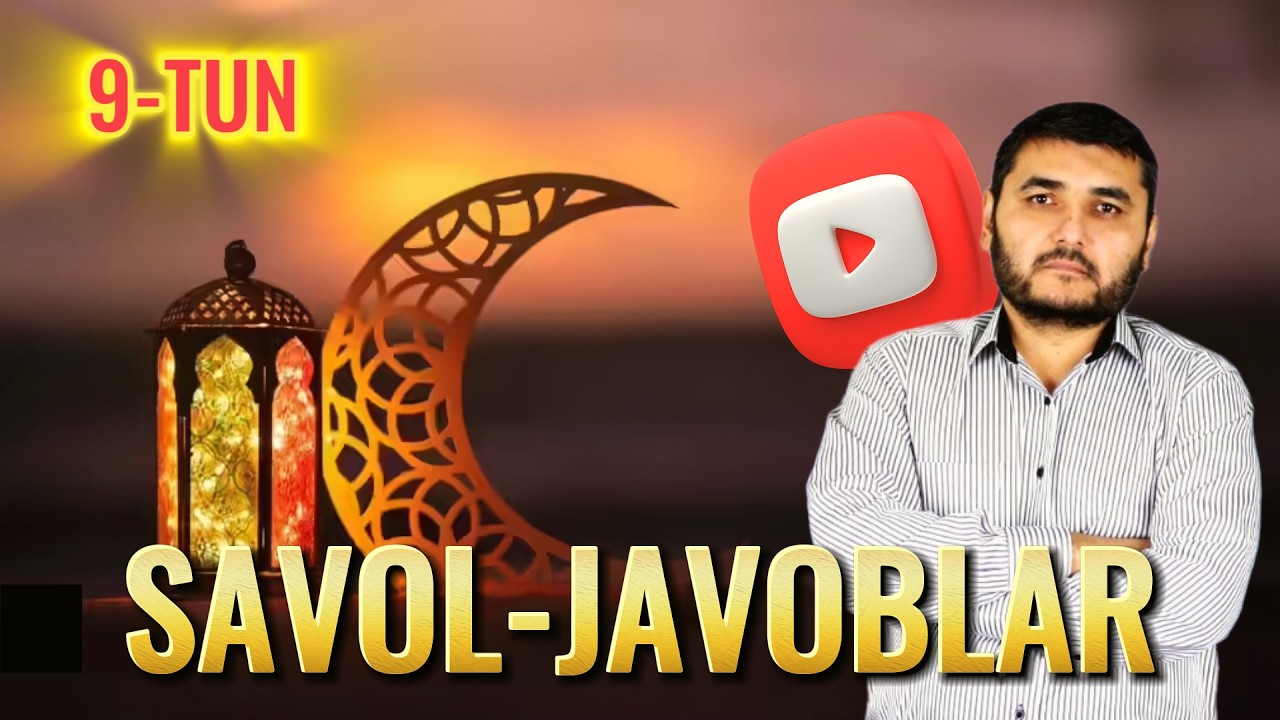 SAVOL-JAVOBLAR #RAMAZON_9_TUN (MAHMUD ABDULMOMIN)