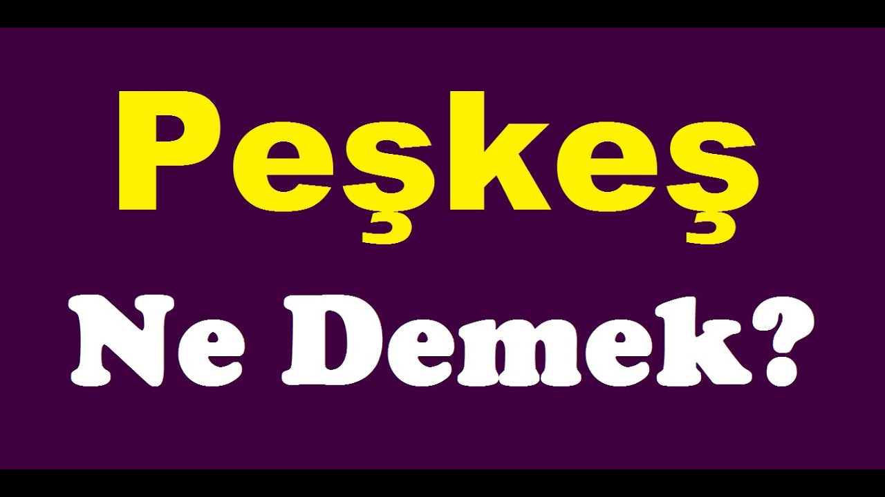 Peşkeş ne demek,peşkeş nedir