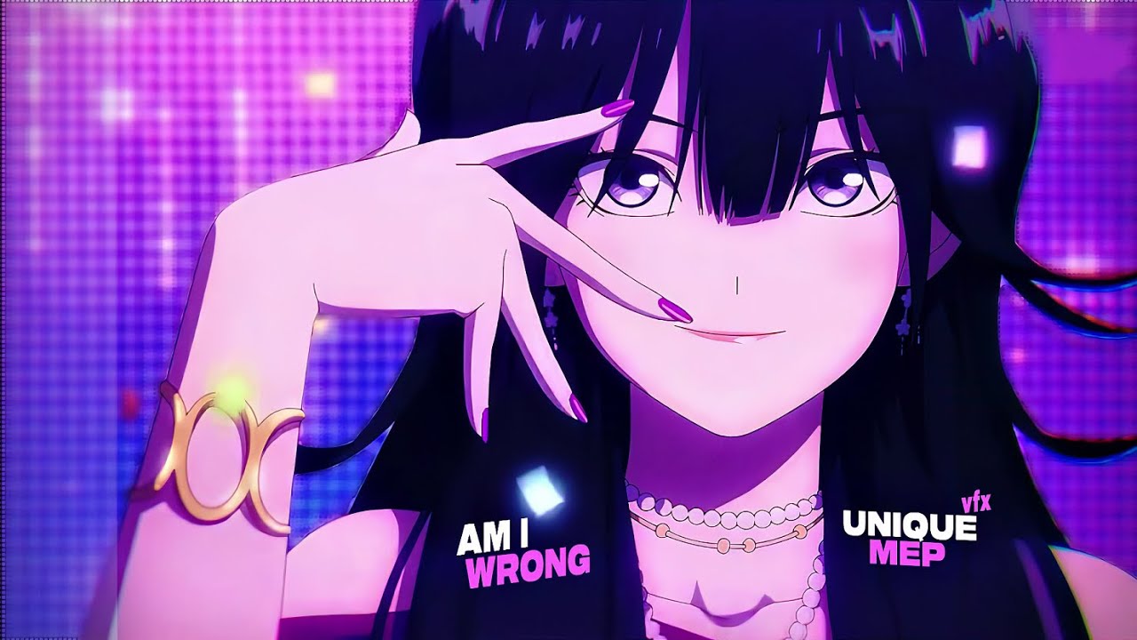 Am I Wrong Homies MEP [4K] AMV/EDIT