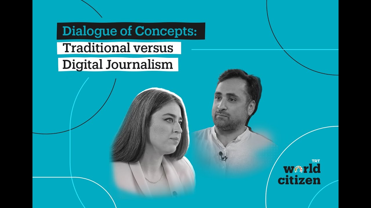 Dialogue of Concepts Traditional versus Digital Journalism
