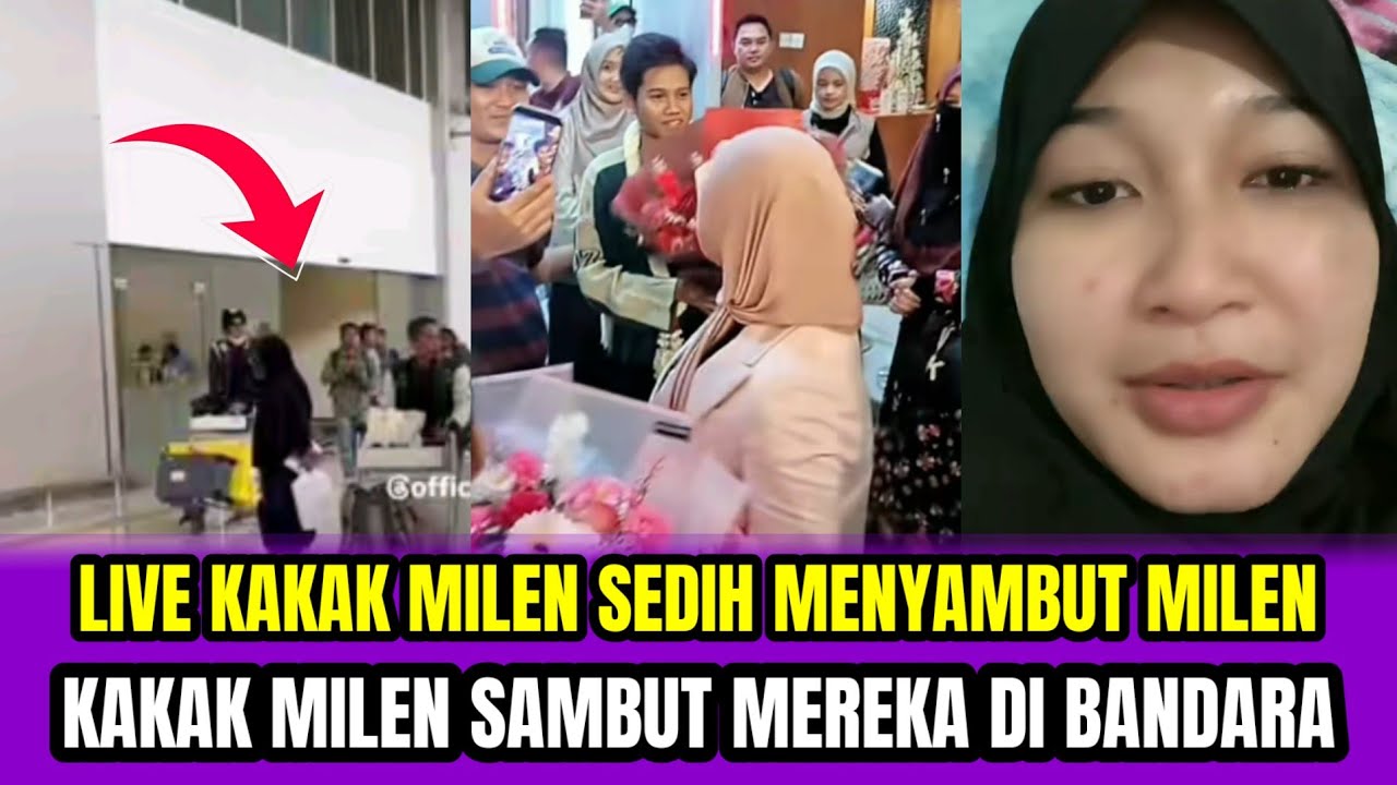 LIVE KAKAK MILEN SEDIH MENYAMBUT MILEN❗KAKAK MILEN SAMBUT MEREKA DI BANDARA‼️
