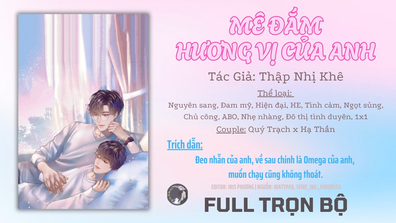 FULL - MÊ ĐẮM HƯƠNG VỊ CỦA ANH | ĐAM MỸ ABO HIỆN ĐẠI HAY | NGỌT SỦNG | CHỦ CÔNG | THỤ TRUY CÔNG | HE