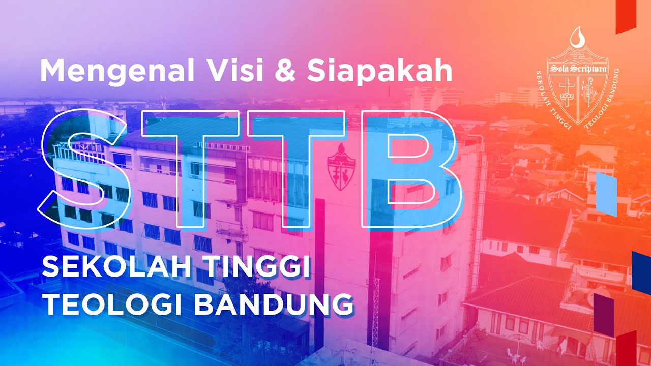 Mengenal Siapa STTB dan Visi-Nya (Profil STTB 2022)