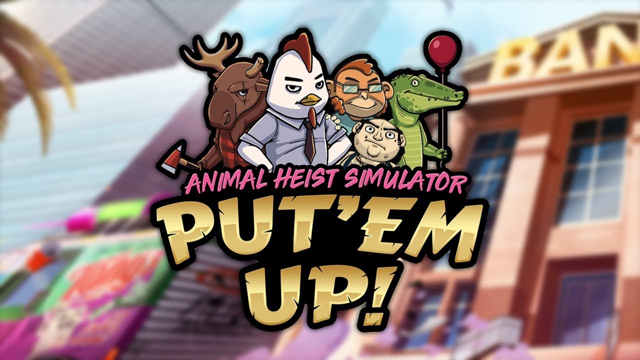 Put Em Up - ANIMAL BANK ROBBERS?! (4 Player Alpha Gameplay)