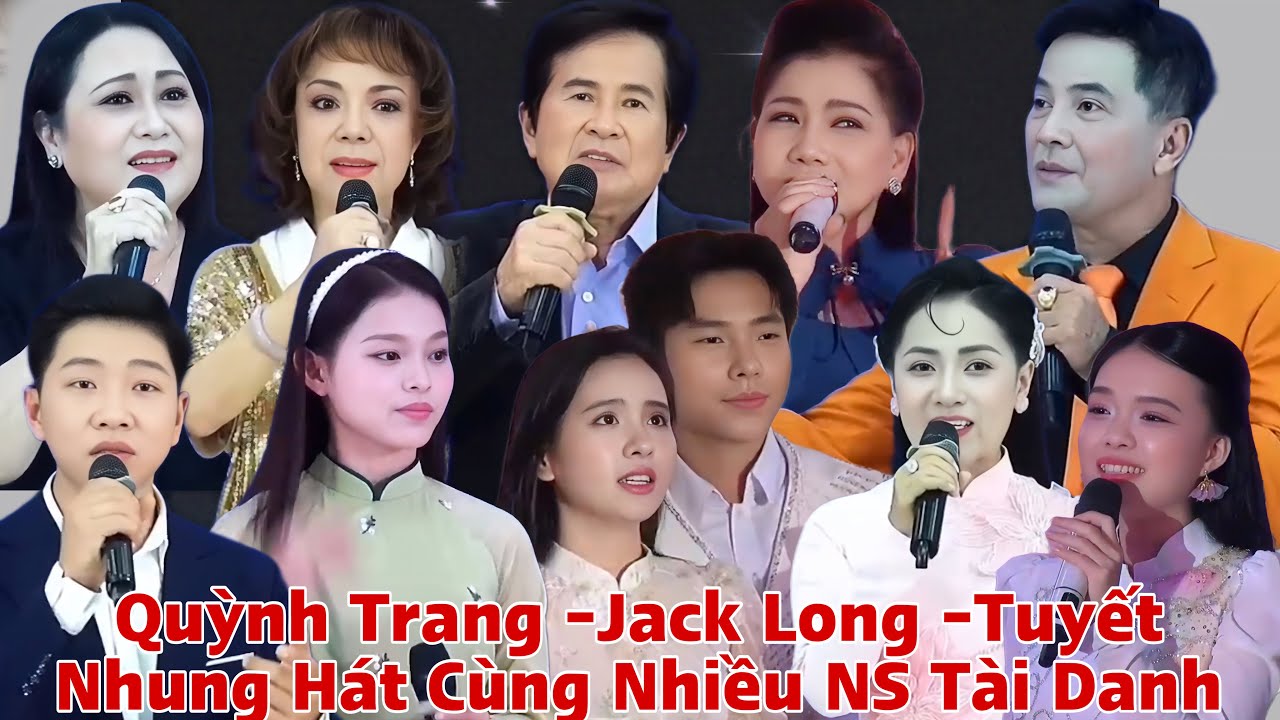 Quá Bất Ngờ Cs Quỳnh Trang - Tuyết Nhung -Jack Long Hát Cùng Quá Nhiều NS Tài Danh Hiện Nay 