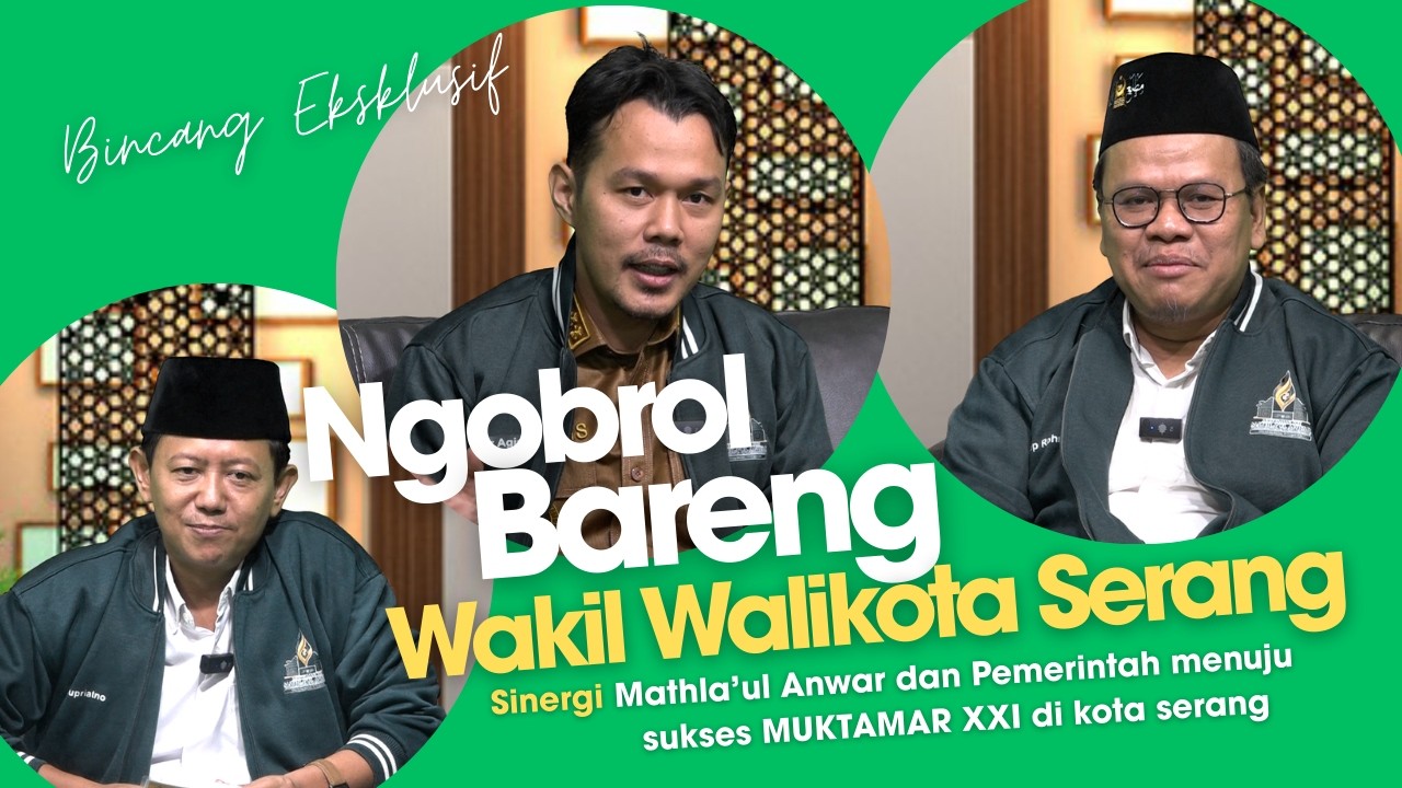 SINERGI MATHLA'UL ANWAR DAN PEMERINTAH MENUJU SUKSES MUKTAMAR XXI DI KOTA SERANG
