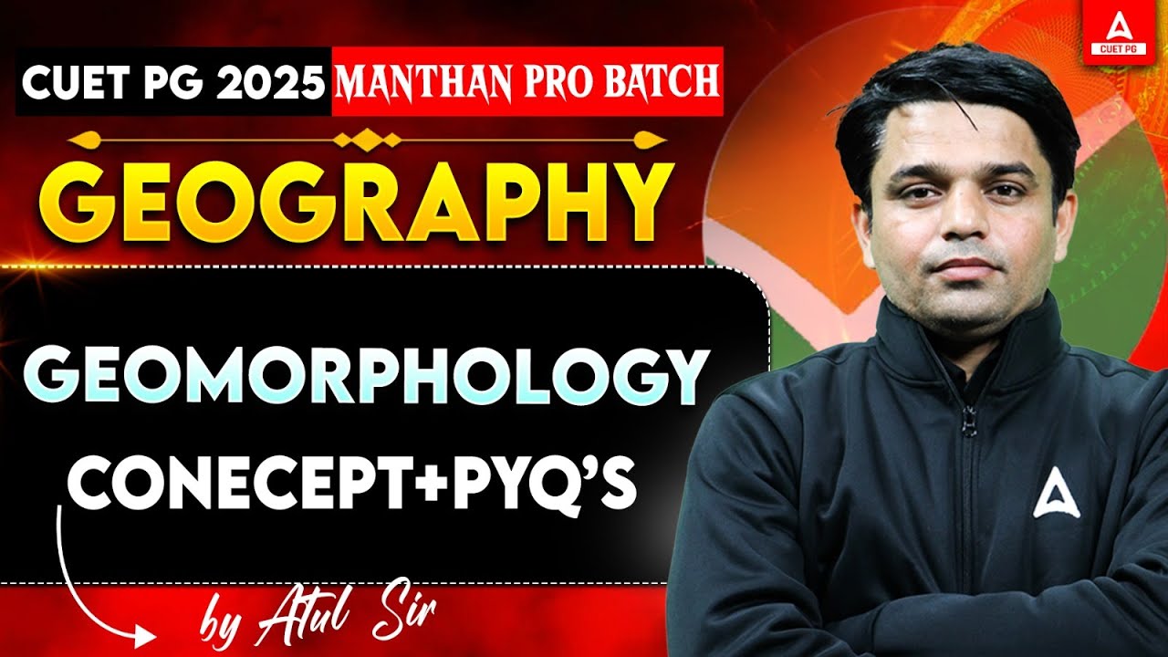 Geomorphology All Concepts and PYQ's for CUET PG Geography 2025