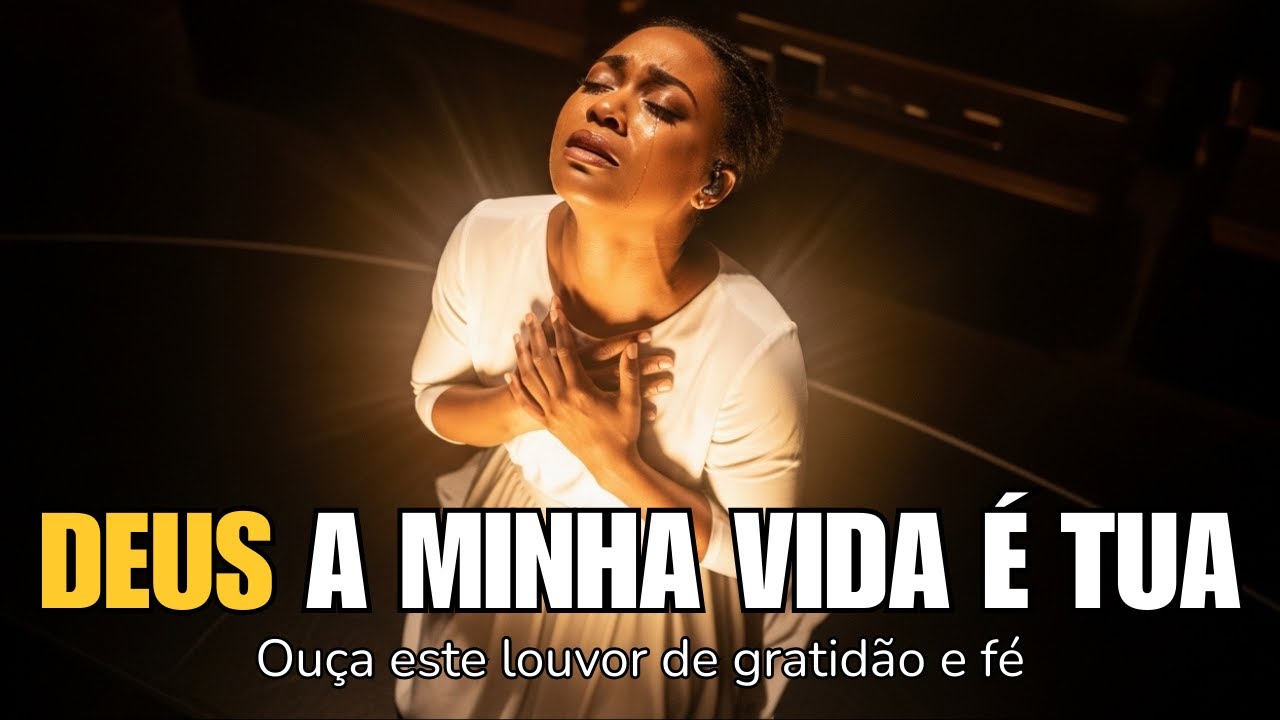 DEUS TE ENTREGO A MINHA VIDA - Louvor forte e verdadeiro sobre gratidão | Adoração Genuina