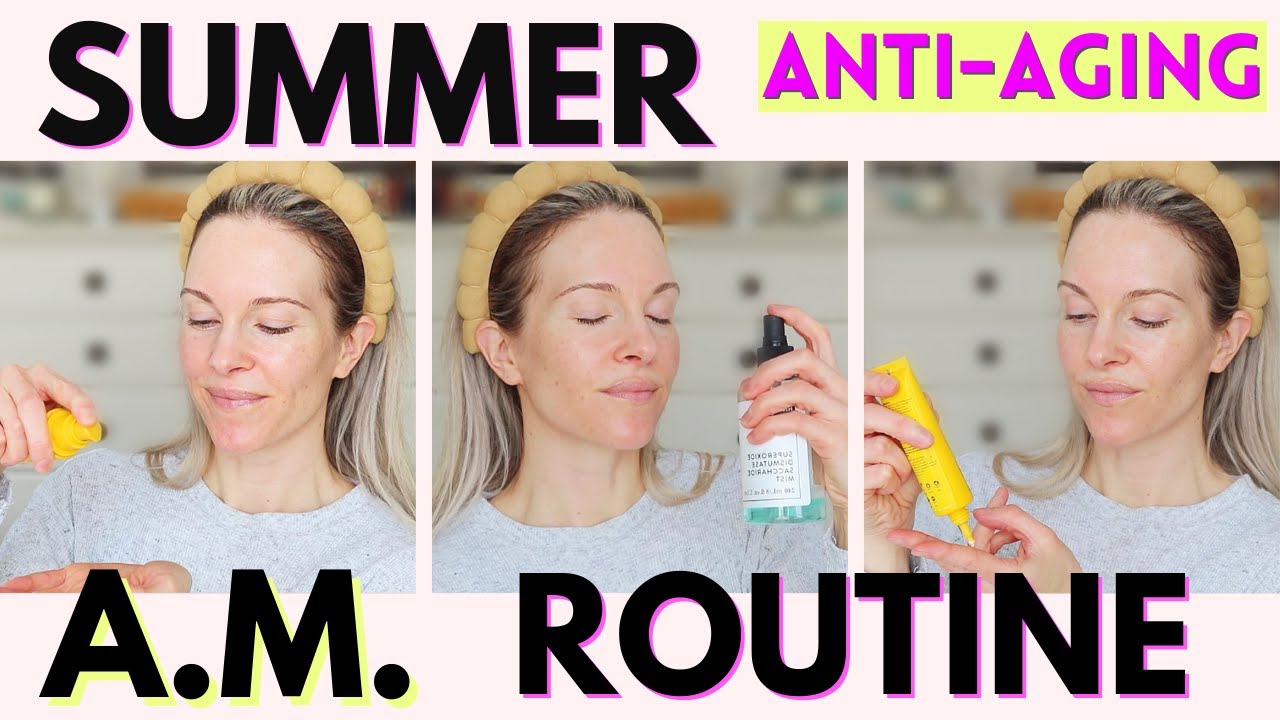 MY MORNING ANTI-AGING SKINCARE ROUTINE | A.M. SUMMER SKINCARE ROUTINE | OVER 30