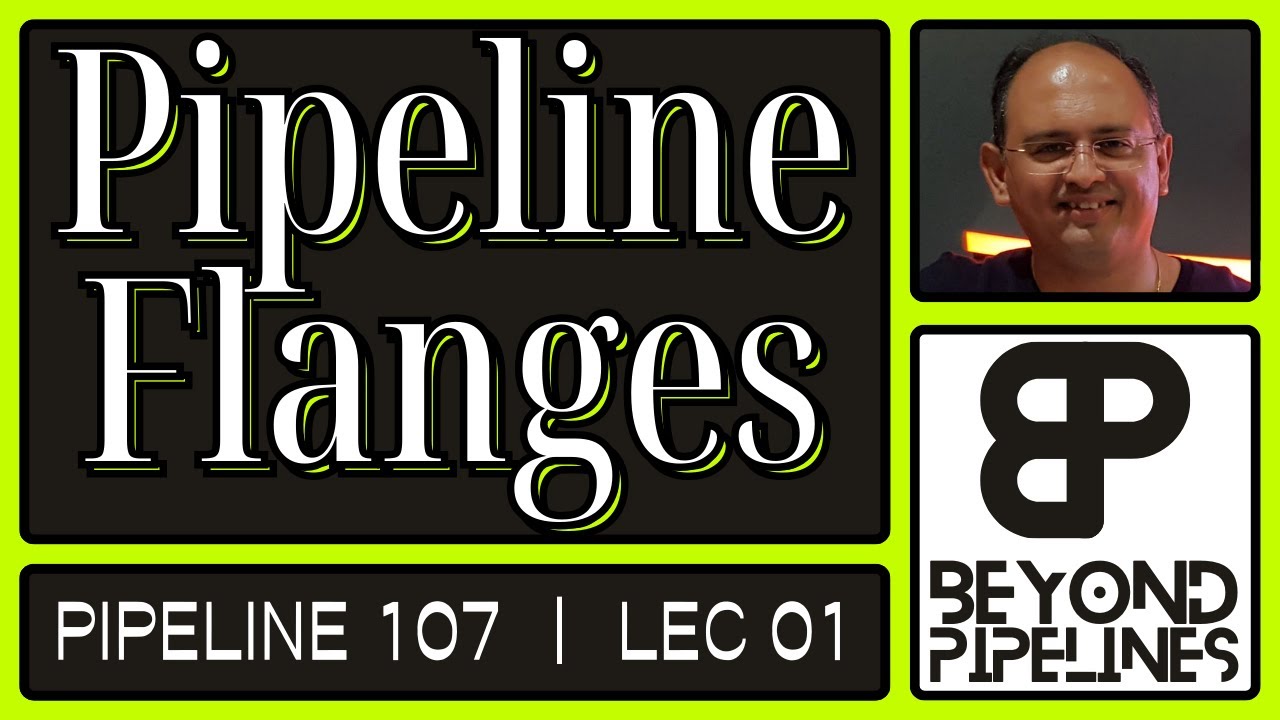 Pipeline Flanges | Pipeline 107 | Beyond Pipelines by Harshal Barve