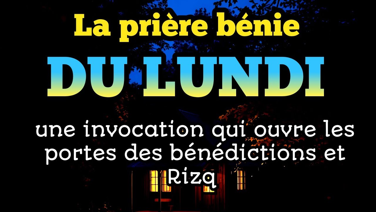 La prière bénie du lundi de Cha‘bân—une invocation qui ouvre les portes des bénédictions et Rizq 