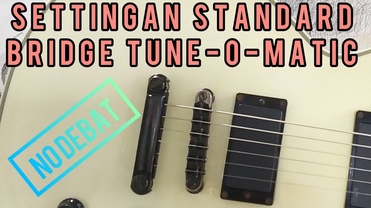 Lebih Mesra dengan Tune-O-Matic Bridge #tuesdaytips