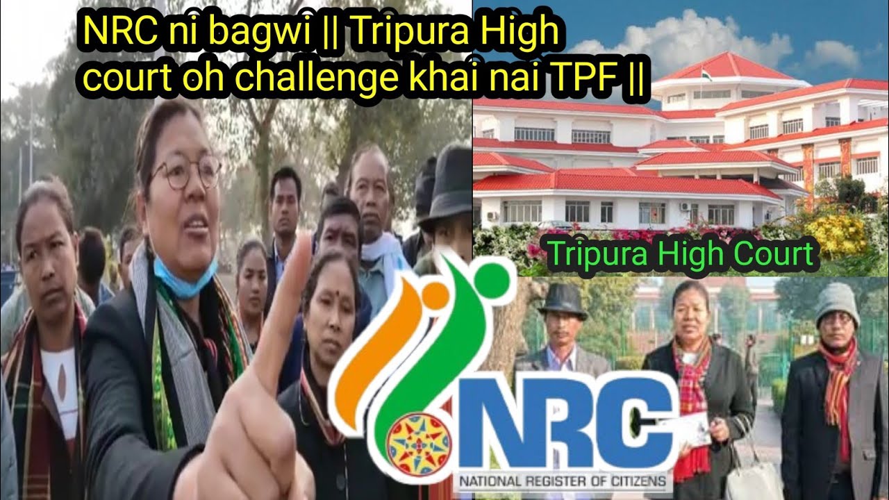 NRC ni bagwi || Tripura High court oh challenge khai nai TPF ||