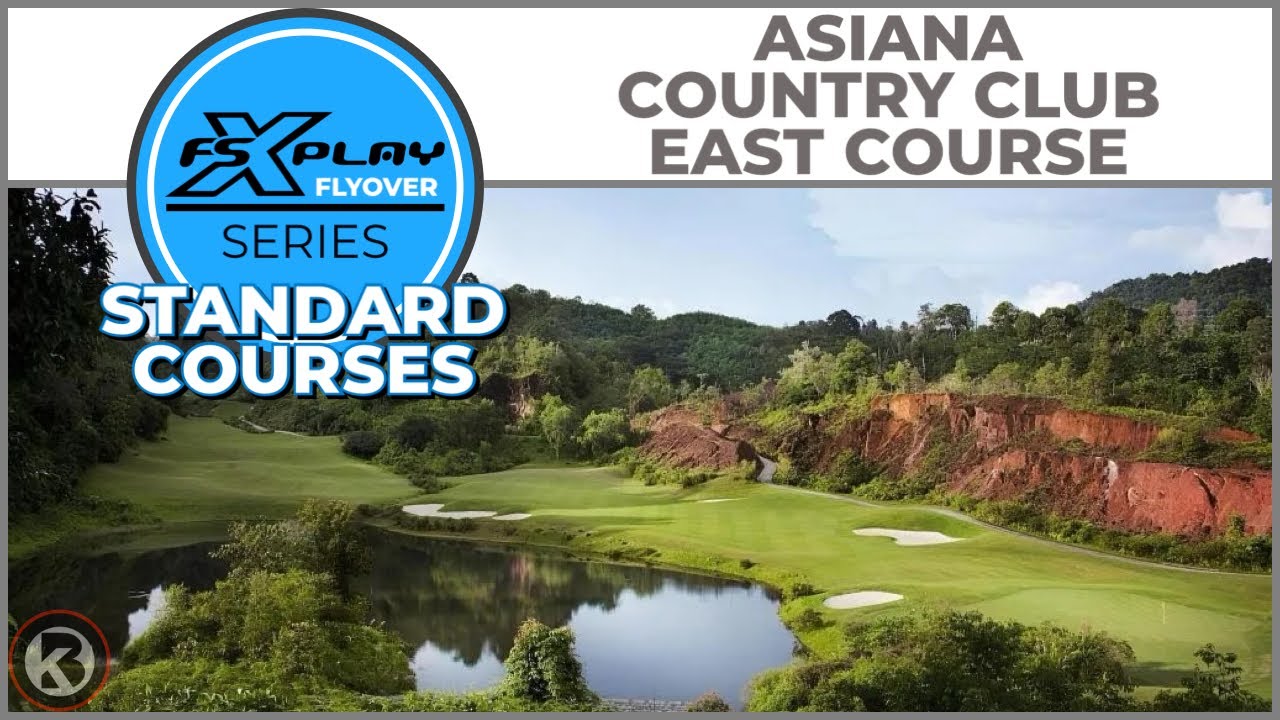 FSX PLAY Course Flyover - Asiana Country Club East Course