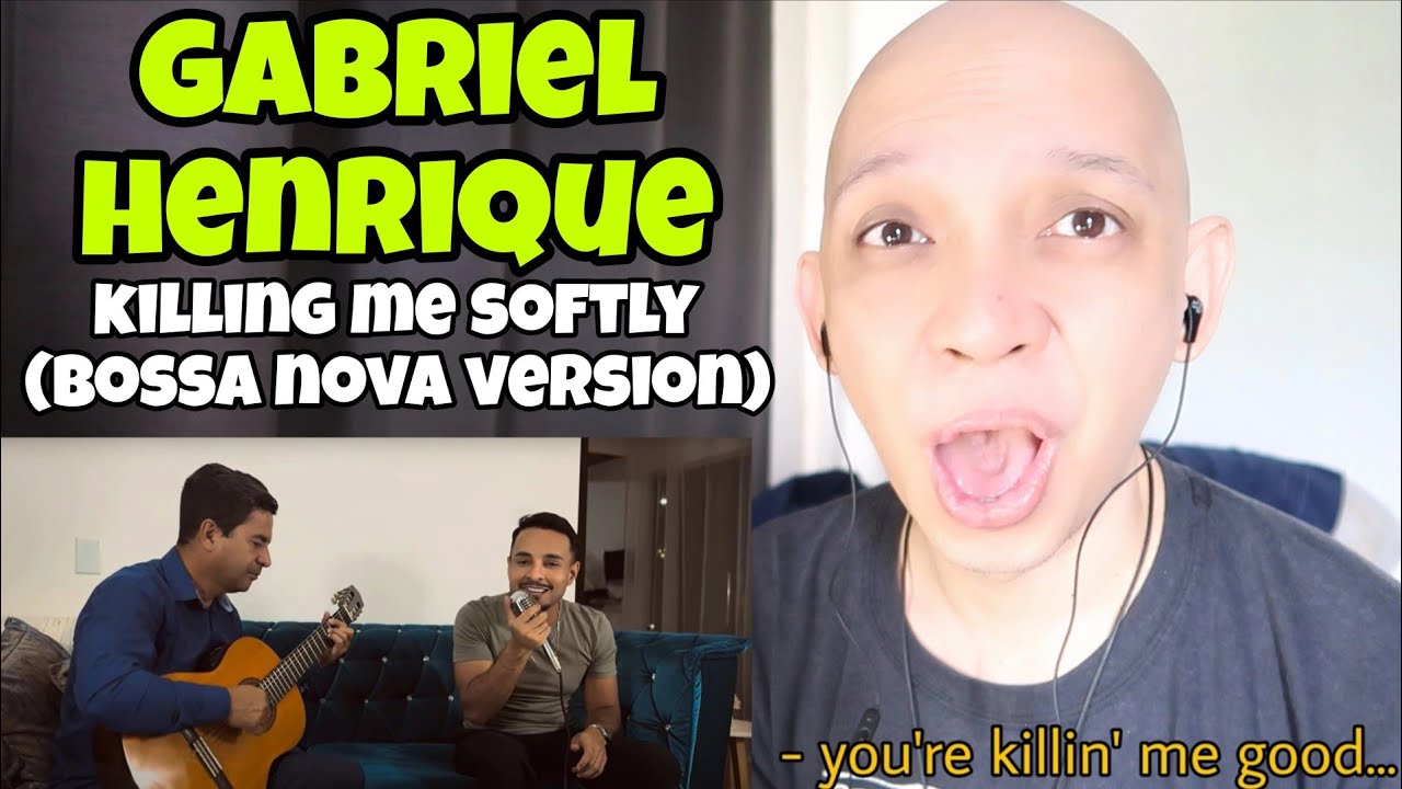 Killing Me Softly (Bossa nova Version) - Gabriel Henrique REACTION!!!